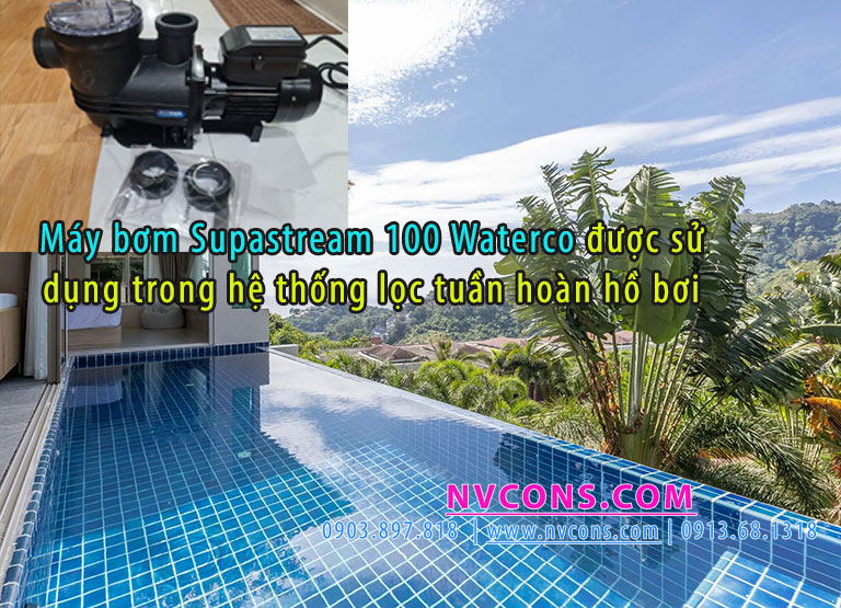 Máy bơm supastream 100 sử dụng cho hệ thống lọc tuần hoàn hồ bơi